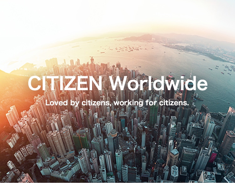CITIZEN Worldwide Loved by citizens, working for citizens.